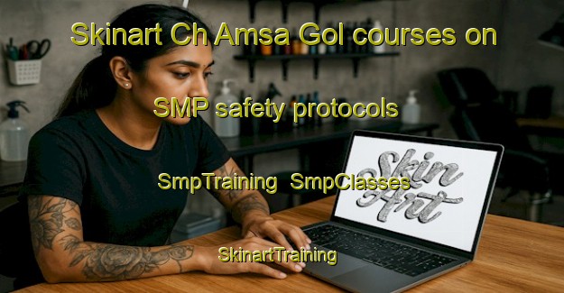 Skinart Ch Amsa Gol courses on SMP safety protocols | SmpTraining | SmpClasses | SkinartTraining-Korea