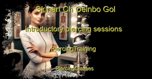 Skinart Ch Oeinbo Gol introductory piercing sessions | PiercingTraining | PiercingClasses | SkinartTraining-Korea