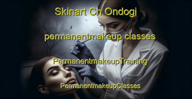 Skinart Ch Ondogi permanentmakeup classes | #PermanentmakeupTraining #PermanentmakeupClasses #SkinartTraining-Korea