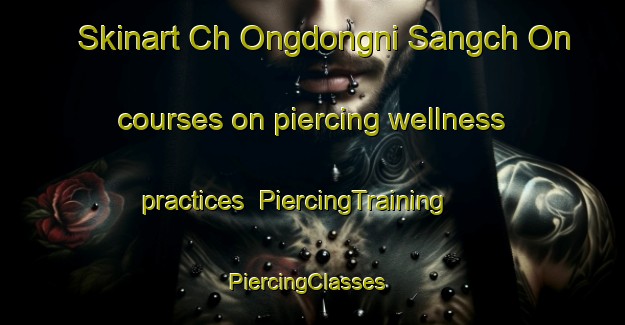 Skinart Ch Ongdongni Sangch On courses on piercing wellness practices | PiercingTraining | PiercingClasses | SkinartTraining-Korea