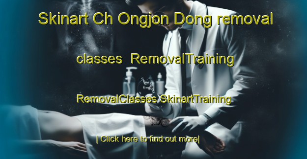 Skinart Ch Ongjon Dong removal classes | #RemovalTraining #RemovalClasses #SkinartTraining-Korea