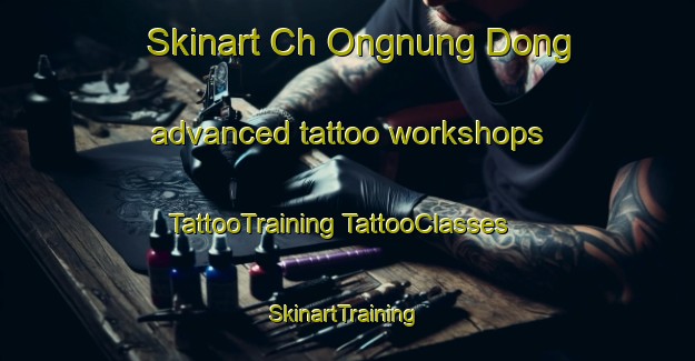 Skinart Ch Ongnung Dong advanced tattoo workshops | #TattooTraining #TattooClasses #SkinartTraining-Korea