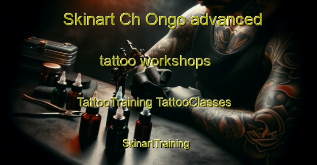 Skinart Ch Ongo advanced tattoo workshops | #TattooTraining #TattooClasses #SkinartTraining-Korea