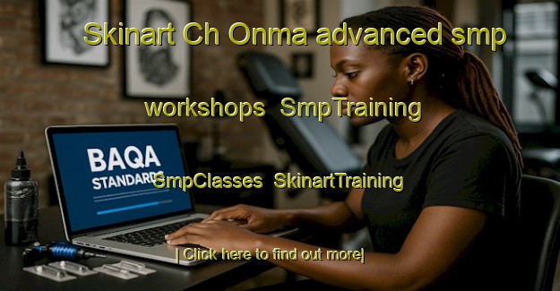 Skinart Ch Onma advanced smp workshops | SmpTraining | SmpClasses | SkinartTraining-Korea