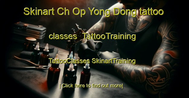 Skinart Ch Op Yong Dong tattoo classes | #TattooTraining #TattooClasses #SkinartTraining-Korea