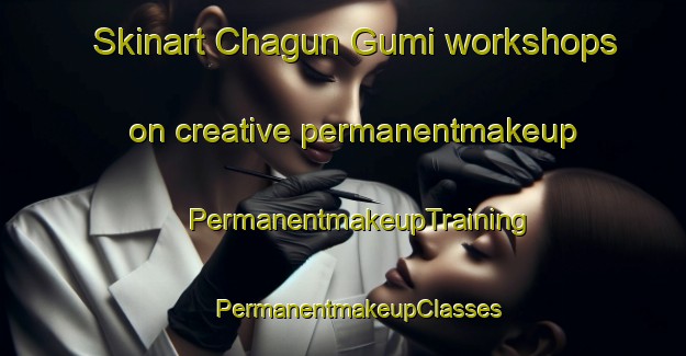 Skinart Chagun Gumi workshops on creative permanentmakeup | #PermanentmakeupTraining #PermanentmakeupClasses #SkinartTraining-Korea