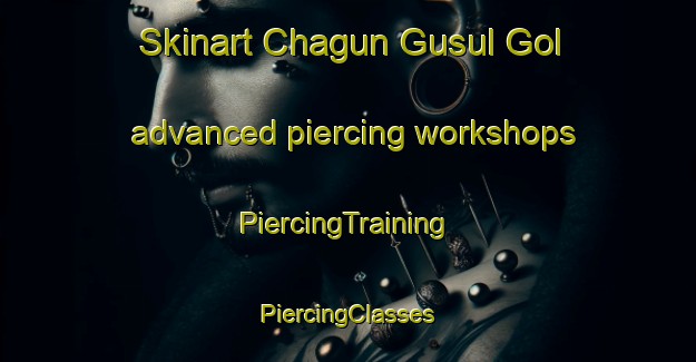 Skinart Chagun Gusul Gol advanced piercing workshops | #PiercingTraining #PiercingClasses #SkinartTraining-Korea