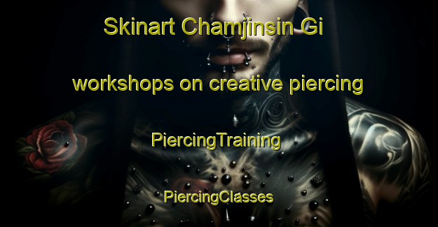 Skinart Chamjinsin Gi workshops on creative piercing | #PiercingTraining #PiercingClasses #SkinartTraining-Korea