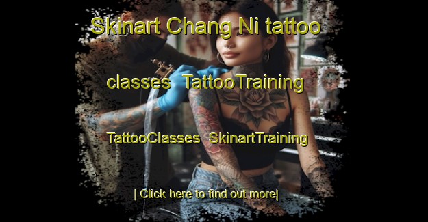 Skinart Chang Ni tattoo classes | TattooTraining | TattooClasses | SkinartTraining-Korea