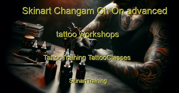 Skinart Changam Ch On advanced tattoo workshops | #TattooTraining #TattooClasses #SkinartTraining-Korea