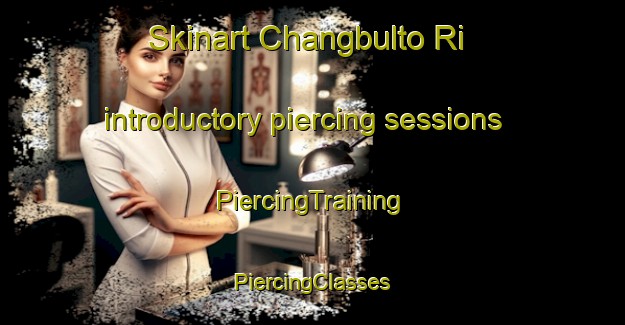 Skinart Changbulto Ri introductory piercing sessions | #PiercingTraining #PiercingClasses #SkinartTraining-Korea