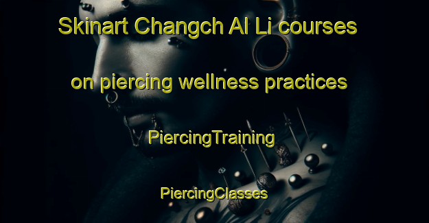 Skinart Changch Al Li courses on piercing wellness practices | #PiercingTraining #PiercingClasses #SkinartTraining-Korea