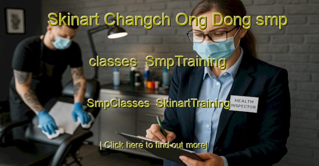 Skinart Changch Ong Dong smp classes | SmpTraining | SmpClasses | SkinartTraining-Korea
