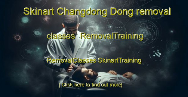 Skinart Changdong Dong removal classes | #RemovalTraining #RemovalClasses #SkinartTraining-Korea