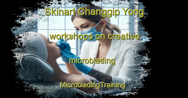 Skinart Changgip Yong workshops on creative microblading | #MicrobladingTraining #MicrobladingClasses #SkinartTraining-Korea