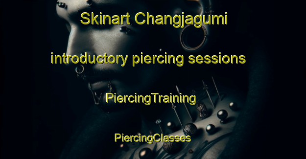 Skinart Changjagumi introductory piercing sessions | #PiercingTraining #PiercingClasses #SkinartTraining-Korea