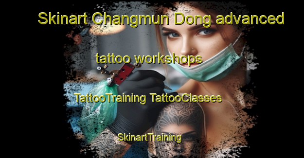 Skinart Changmun Dong advanced tattoo workshops | #TattooTraining #TattooClasses #SkinartTraining-Korea