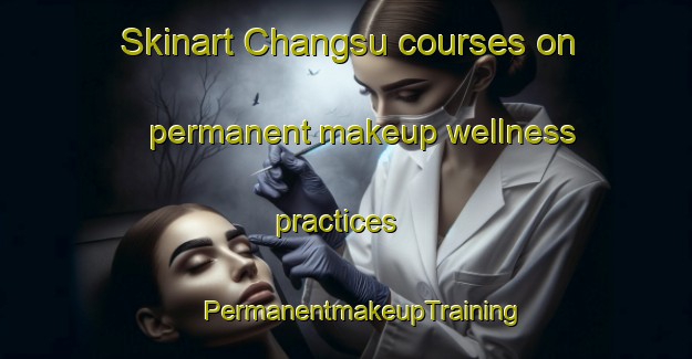 Skinart Changsu courses on permanent makeup wellness practices | #PermanentmakeupTraining #PermanentmakeupClasses #SkinartTraining-Korea