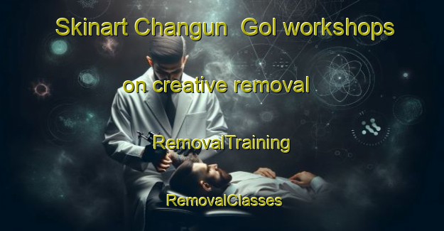 Skinart Changun  Gol workshops on creative removal | RemovalTraining | RemovalClasses | SkinartTraining-Korea