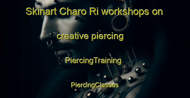 Skinart Charo Ri workshops on creative piercing | #PiercingTraining #PiercingClasses #SkinartTraining-Korea