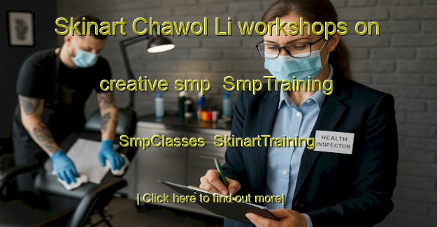 Skinart Chawol Li workshops on creative smp | SmpTraining | SmpClasses | SkinartTraining-Korea