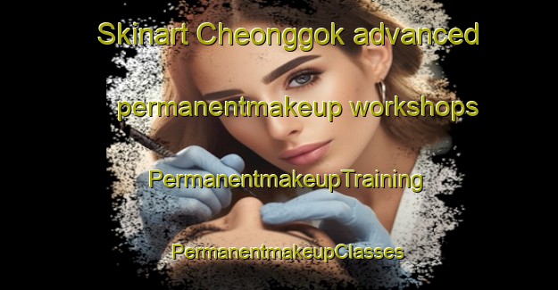 Skinart Cheonggok advanced permanentmakeup workshops | PermanentmakeupTraining | PermanentmakeupClasses | SkinartTraining-Korea