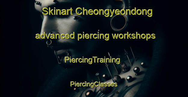 Skinart Cheongyeondong advanced piercing workshops | #PiercingTraining #PiercingClasses #SkinartTraining-Korea