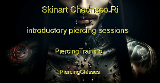 Skinart Cheonseo Ri introductory piercing sessions | #PiercingTraining #PiercingClasses #SkinartTraining-Korea