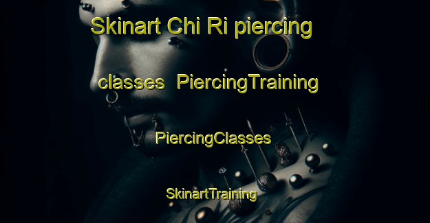 Skinart Chi Ri piercing classes | #PiercingTraining #PiercingClasses #SkinartTraining-Korea