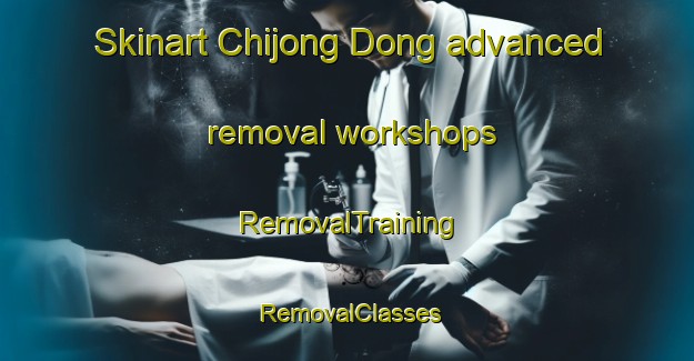 Skinart Chijong Dong advanced removal workshops | RemovalTraining | RemovalClasses | SkinartTraining-Korea