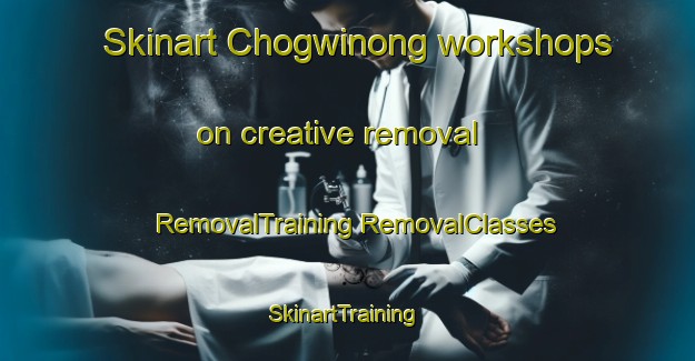 Skinart Chogwinong workshops on creative removal | #RemovalTraining #RemovalClasses #SkinartTraining-Korea