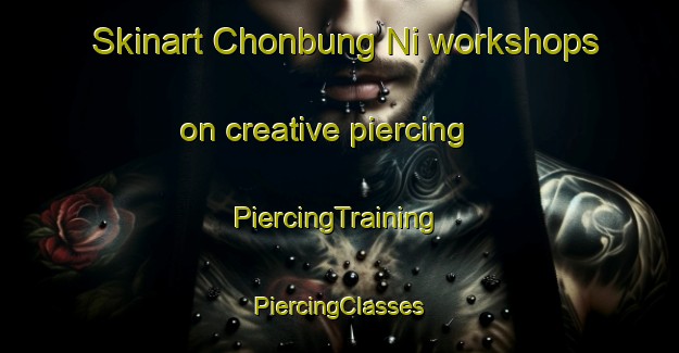 Skinart Chonbung Ni workshops on creative piercing | #PiercingTraining #PiercingClasses #SkinartTraining-Korea