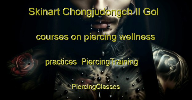 Skinart Chongjudongch Il Gol courses on piercing wellness practices | #PiercingTraining #PiercingClasses #SkinartTraining-Korea