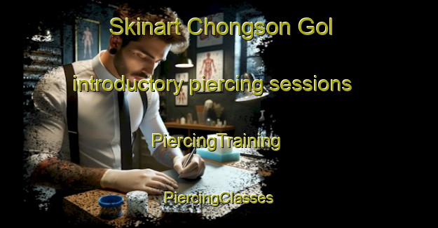 Skinart Chongson Gol introductory piercing sessions | #PiercingTraining #PiercingClasses #SkinartTraining-Korea