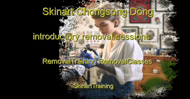 Skinart Chongsong Dong introductory removal sessions | #RemovalTraining #RemovalClasses #SkinartTraining-Korea