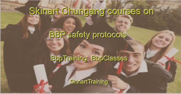 Skinart Chungang courses on BBP safety protocols | BbpTraining | BbpClasses | SkinartTraining-Korea