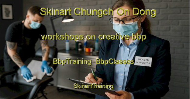 Skinart Chungch On Dong workshops on creative bbp | BbpTraining | BbpClasses | SkinartTraining-Korea