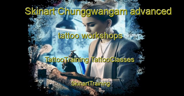 Skinart Chunggwangam advanced tattoo workshops | #TattooTraining #TattooClasses #SkinartTraining-Korea