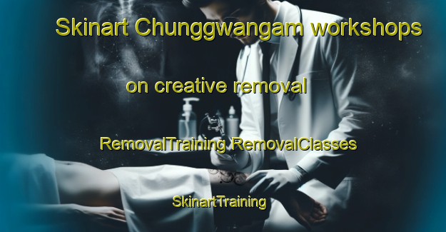 Skinart Chunggwangam workshops on creative removal | #RemovalTraining #RemovalClasses #SkinartTraining-Korea