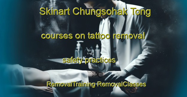 Skinart Chungsohak Tong courses on tattoo removal safety practices | #RemovalTraining #RemovalClasses #SkinartTraining-Korea