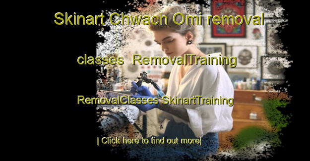 Skinart Chwach Omi removal classes | #RemovalTraining #RemovalClasses #SkinartTraining-Korea