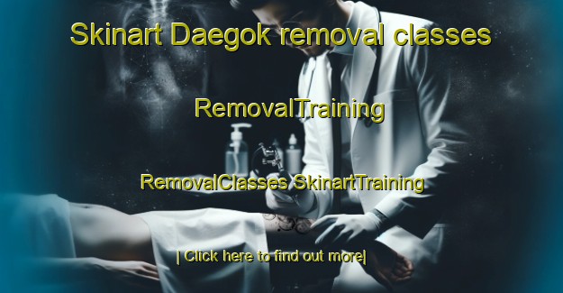 Skinart Daegok removal classes | #RemovalTraining #RemovalClasses #SkinartTraining-Korea