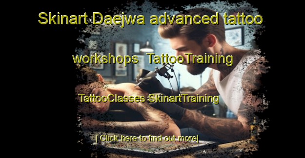 Skinart Daejwa advanced tattoo workshops | #TattooTraining #TattooClasses #SkinartTraining-Korea