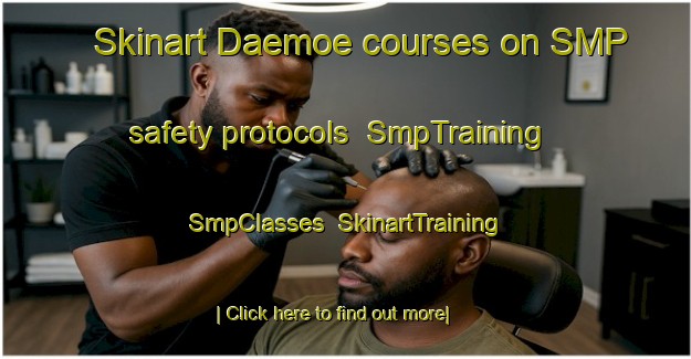 Skinart Daemoe courses on SMP safety protocols | SmpTraining | SmpClasses | SkinartTraining-Korea