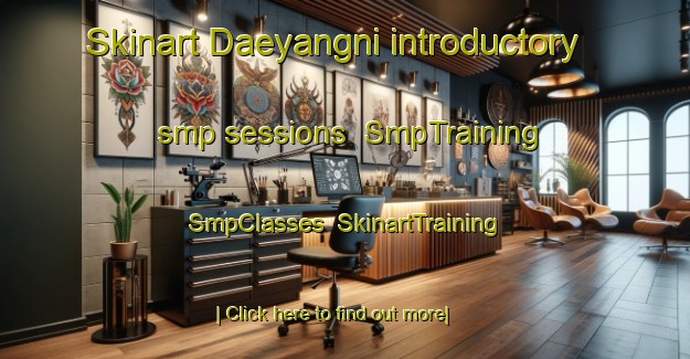 Skinart Daeyangni introductory smp sessions | SmpTraining | SmpClasses | SkinartTraining-Korea
