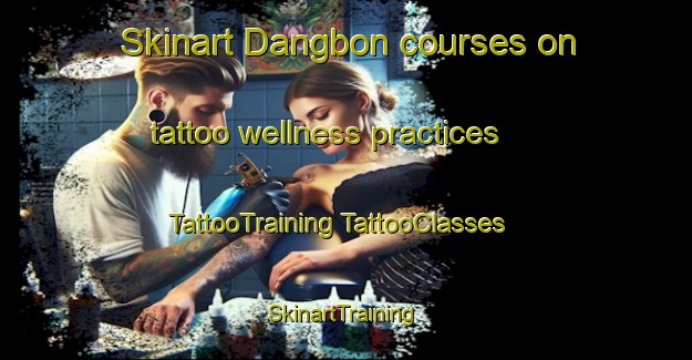 Skinart Dangbon courses on tattoo wellness practices | #TattooTraining #TattooClasses #SkinartTraining-Korea