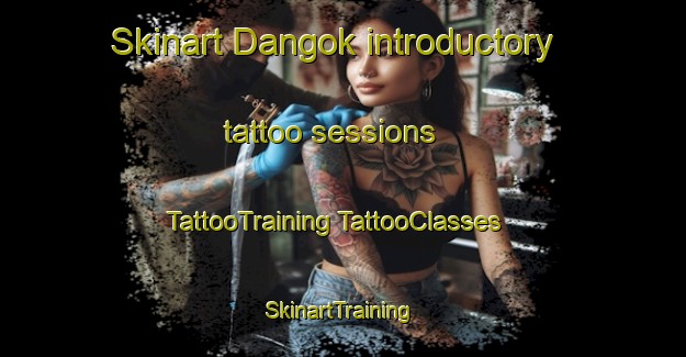 Skinart Dangok introductory tattoo sessions | #TattooTraining #TattooClasses #SkinartTraining-Korea