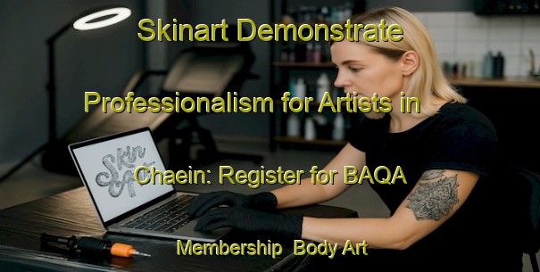Skinart Demonstrate Professionalism for Artists in Chaein: Register for BAQA Membership | Body Art Qualification Authority | BAQA-Korea