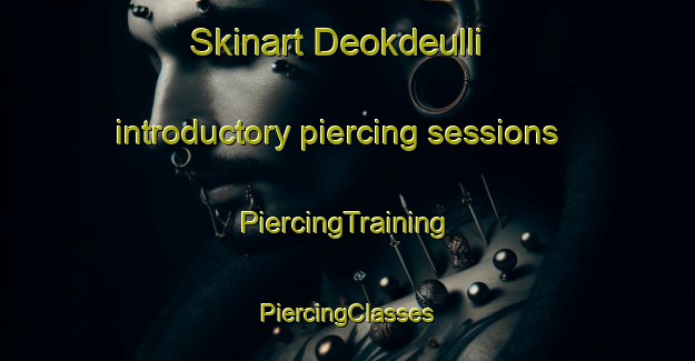 Skinart Deokdeulli introductory piercing sessions | #PiercingTraining #PiercingClasses #SkinartTraining-Korea