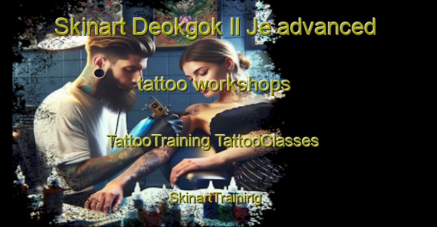 Skinart Deokgok Il Je advanced tattoo workshops | #TattooTraining #TattooClasses #SkinartTraining-Korea